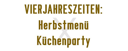 Viehrjahrszeiten: Herbstmenü X Küchenparty