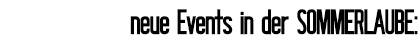 neue Events in der Sommerlaube